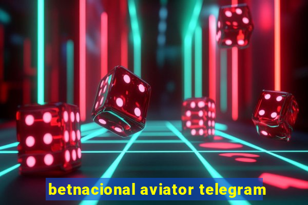 betnacional aviator telegram